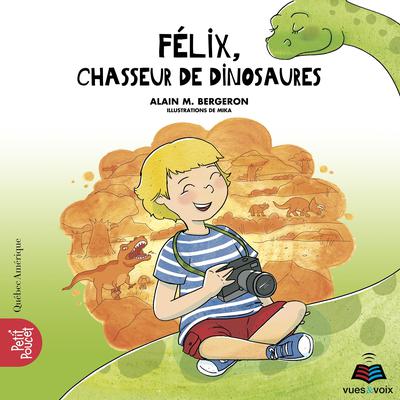Félix, chasseur de dinosaures by Alain M. Bergeron audiobook