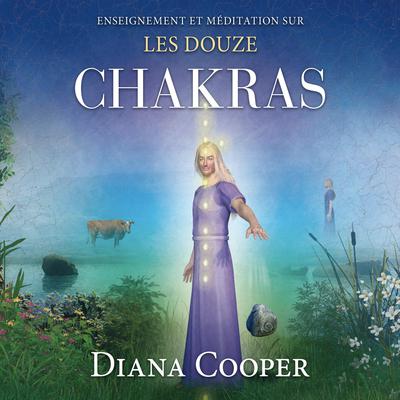 Enseignement et méditation sur les douze chakras by Diana Cooper audiobook