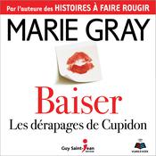 Baiser : les dérapages de cupidon by  Marie Gray audiobook