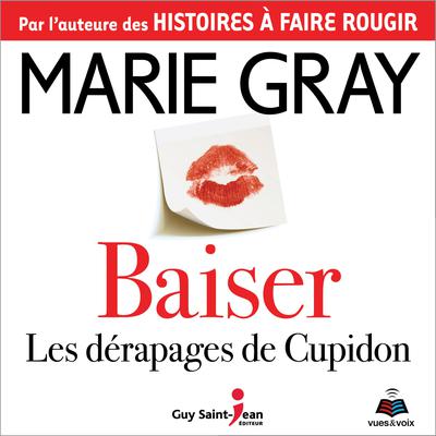 Baiser : les dérapages de cupidon by Marie Gray audiobook