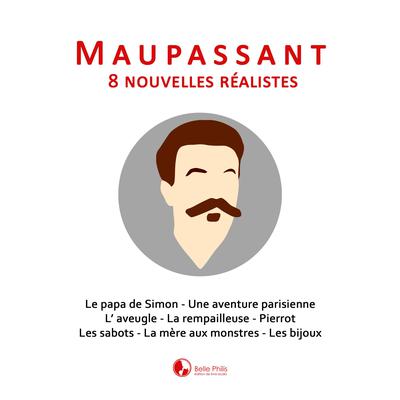 Maupassant: 8 nouvelles réalistes by Guy de Maupassant audiobook