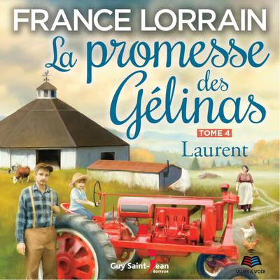 La promesse des Gélinas - Tome 4 : Laurent, La by France Lorrain audiobook