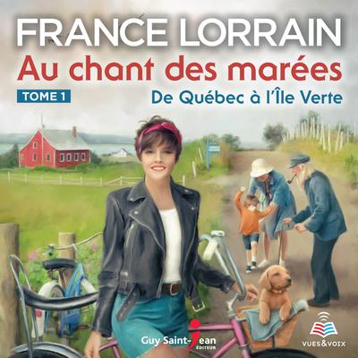 Au chant des marées tome 1. De Québec à l'Île Verte by France Lorrain audiobook