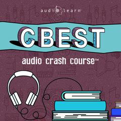 CBEST Audio Crash Course by AudioLearn Content Team audiobook