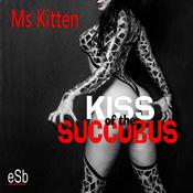 Kiss of the Succubus by  MS Kitten audiobook
