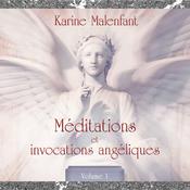 Méditations et invocation angéliques, vol. 1 : Méditations guidées by  Karine Malenfant audiobook