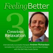 Practise the Great Habit of Relaxation with Conscious Relaxation by  Andrew Richardson audiobook