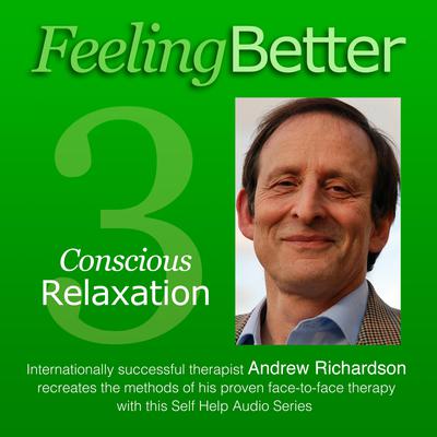 Practise the Great Habit of Relaxation with Conscious Relaxation by Andrew Richardson audiobook