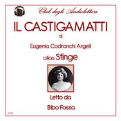 Il Castigamatti by  Eugenia “La Sfinge” Codronchi Argeli audiobook