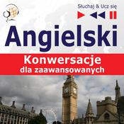 Angielski. Konwersacje dla zaawansowanych: Carry on talking (Poziom B2-C1 – Słuchaj & Ucz się) by  Dominika Tkaczyk audiobook
