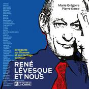 René Lévesque et nous - 50 regards sur l’homme et son héritage politique by  Pierre Gince audiobook