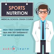 Sports Nutrition: Medical School Crash Course by  AudioLearn Medical Content Team audiobook