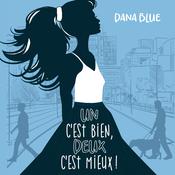 Un c'est bien, deux c'est mieux ! by  Dana Blue audiobook