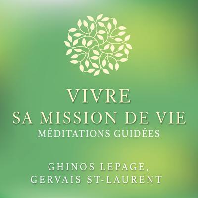 Vivre sa mission de vie by Ghinos Lepage audiobook