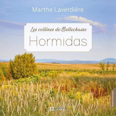 Les Collines de Bellechasse - Tome 2 : Hormidas, Les by Marthe Laverdière audiobook