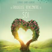 La fabuleuse rencontre de soi - Méditations guidées, La by  Gervais St-Laurent audiobook