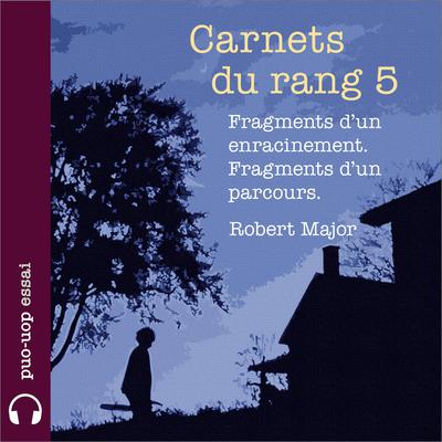 Carnets du rang 5 by Robert Major audiobook