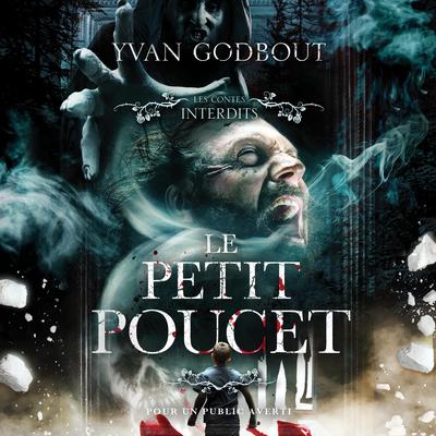 Les contes interdits: Le petit Poucet by Yvan Godbout audiobook
