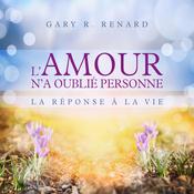 L'amour n'a oublié personne, L' by  Gary Renard audiobook