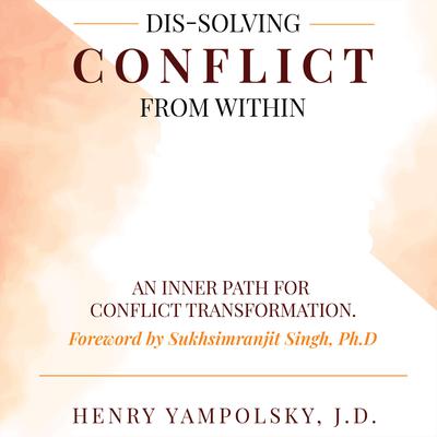 Dis-Solving Conflict from Within by Henry Yampolsky audiobook