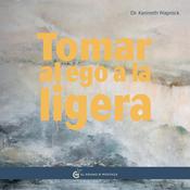Tomar el Ego a la ligera by  Kenneth Wapnick audiobook
