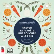 Sauver la planète une bouchée à la fois by  Bernard Lavallée audiobook