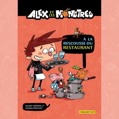 Alex et les monstres Vol.2 : À la rescousse du restaurant! by Jaume Copons audiobook