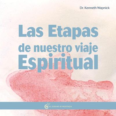Las Etapas De Nuestro Viaje Espiritual by Kenneth Wapnick audiobook