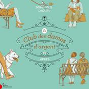 Le club des dames d'argent - Tome 3 : Après by  Dominique Drouin audiobook
