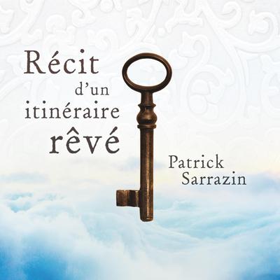 Récit d'un itinéraire rêvé by Patrick Sarrazin audiobook