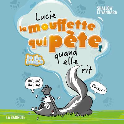 Lucie la mouffette qui pète quand elle rit by Pierre Szalowski audiobook
