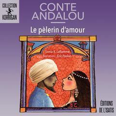 Pèlerin d'amour (Le) by Sonia K. Laflamme audiobook