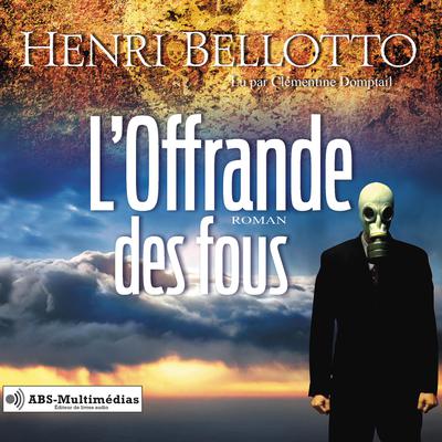 L’Offrande des fous by Henri Bellotto audiobook