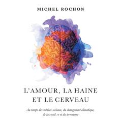 AMOUR, LA HAINE ET LE CERVEAU, L' by Michel Rochon audiobook