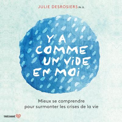Y'a comme un vide en moi by Julie Desrosiers audiobook