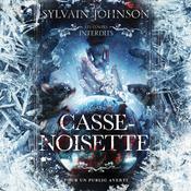 Les Contes Interdits - Casse-Noisette by  Sylvain Johnson audiobook