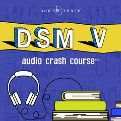 DSM V by AudioLearn Medical Content Team audiobook