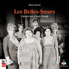Belles-Sœurs : l'œuvre qui a tout changé, Les by Mario Girard audiobook