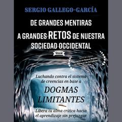 De Grandes Mentiras a Grandes Retos de Nuestra Sociedad Occidental by Sergio Gallego-García audiobook