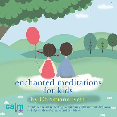 Enchanted Meditations for Kids by Christiane Kerr audiobook