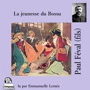Le Bossu - la jeunesse du Bossu by  Paul Féval audiobook