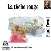 La tâche rouge by  Paul Féval audiobook