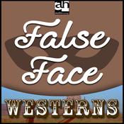 False Face by  Ernest Haycox audiobook