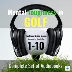 Mental Toughness in Golf SET OF 10 by Professor Aidan Moran audiobook