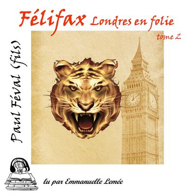 Felifax Londres en Folie by Paul Féval audiobook