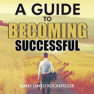 A Guide to Becoming Successful Audiobook, written by James David ...