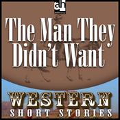The Man They Didn't Want by  T. V. Olsen audiobook