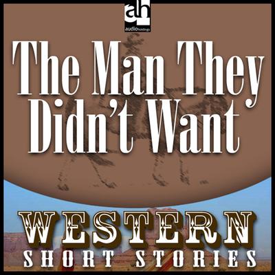 The Man They Didn't Want by T. V. Olsen audiobook