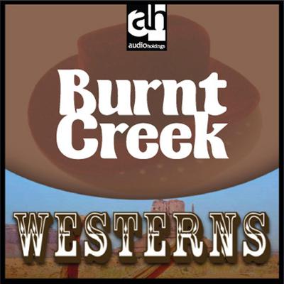 Burnt Creek by Ernest Haycox audiobook