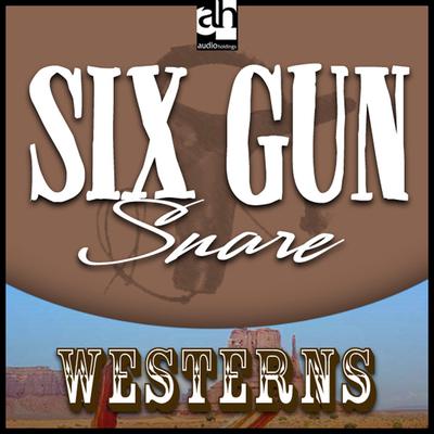 Six Gun Snare by Les Savage audiobook